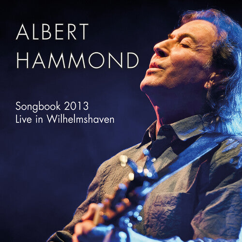 Hammond, Albert: Songbook 2013: Live In Wilhelmshaven