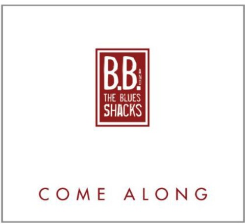 B.B. & Blues Shacks: Come Along