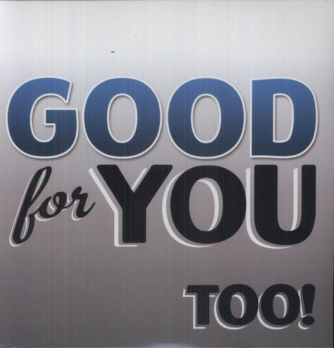 Good For You: Too!
