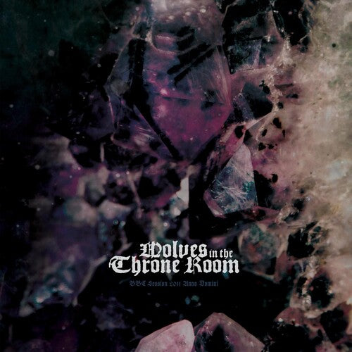 Wolves in the Throne Room: BBC Session 2011 Anno Domini