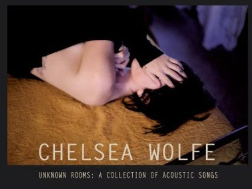 Wolfe, Chelsea: Unknown Rooms: A Collection of Acoustic Songs