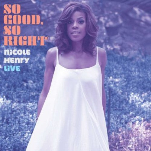 Henry, Nicole: So Good So Right: An Evening with Nicole Henry