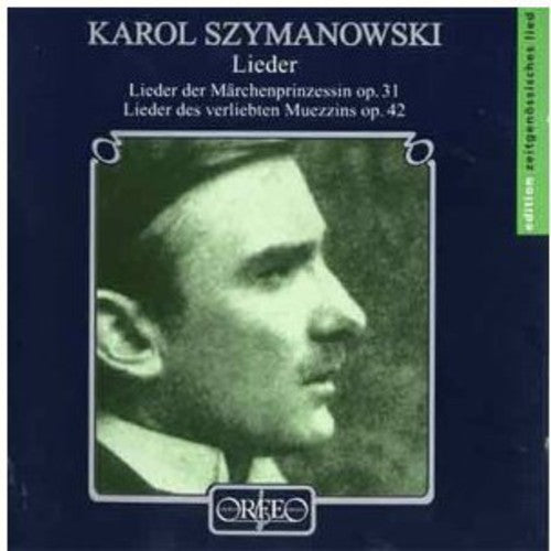 Szymanowski, Karol / Barainsky, Claudia / Bauni: Lieder / Lieder Der Marchenprinzessin Op 31