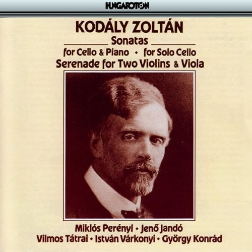 Kodaly / Jando Tatrai Trio: Cello Sonatas / Trio Serenade