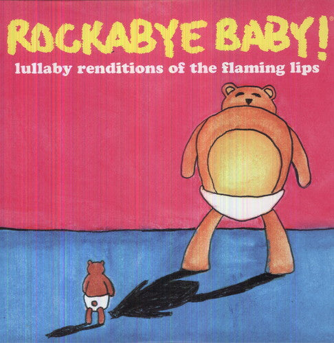 Rockabye Baby!: Lullaby Renditions of the Flaming Lips