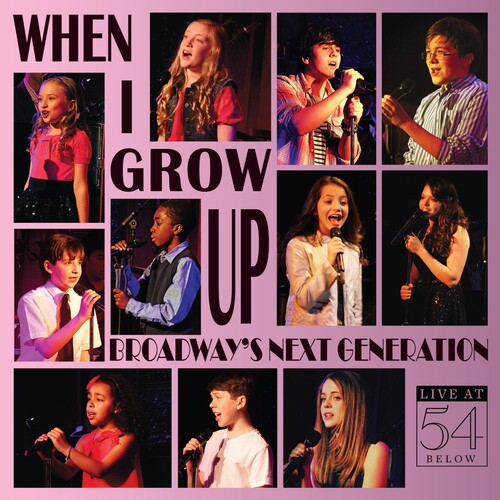 When I Grow Up: Broadway's Next Generation / Var: When I Grow Up: Broadway's Next Generation / Var