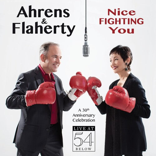 Ahrens & Flaherty: Nice Fighting You: 30th Anniversary Celebration