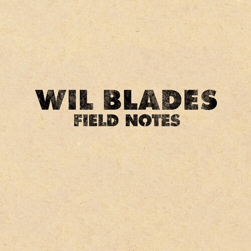 Blades, Wil: Field Notes