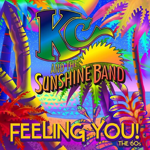 K.C. & Sunshine Band: Feeling You the 60's