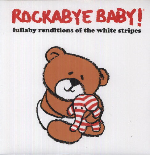 Rockabye Baby!: Lullaby Renditions of White Stripes