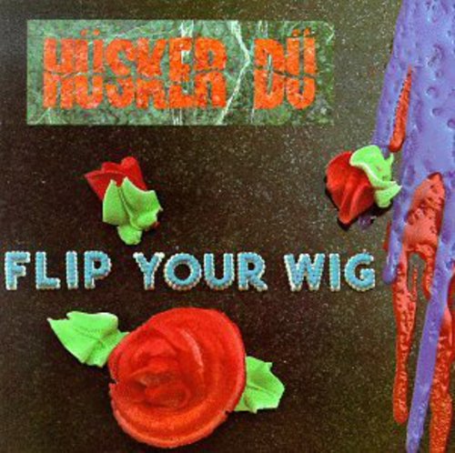 Husker Du: Flip Your Wig