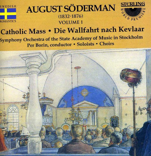 Soderman / Stockholm Sam So, Borin / Soloists: Catholic Mass (1875) / Pilgrimage to Kevlaar