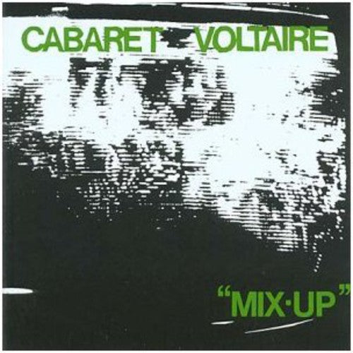 Cabaret Voltaire: Mix Up