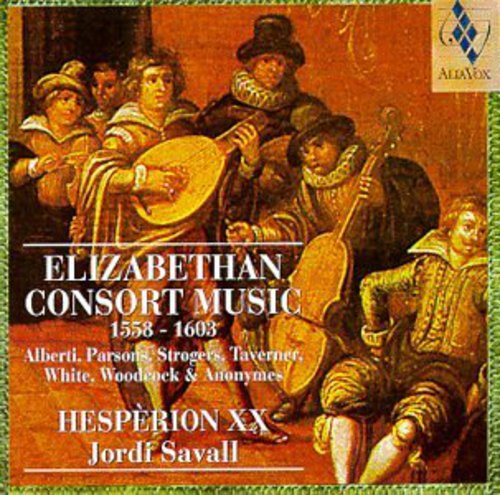 Hesperion XX / Savall: Elizabethan Consort Music: 1558-1603