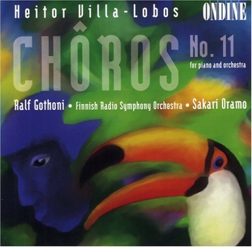 Villa-Lobos / Gothoni / Oramo / Finnish Rso: Choros 11 for Piano & Orchestra