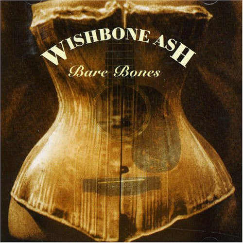 Wishbone Ash: Bare Bones-Deluxe