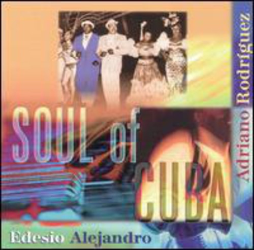 Rodriguez, Andiano / Alejandro, Edesio: Soul of Cuba