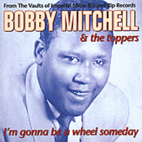 Mitchell, Bobby: I'm Gonna Be A Wheel Someday
