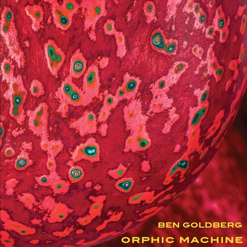 Goldberg, Ben: Orphic Machine