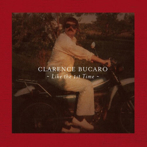 Bucaro, Clarence: Like the 1st Time