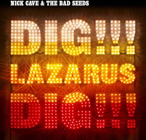 Cave, Nick & Bad Seeds: Dig Lazarus Dig!