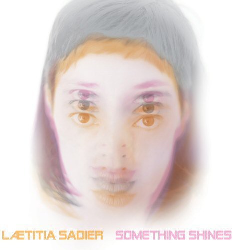 Sadier, Laetitia: Something Shines