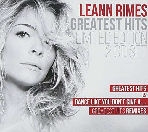 Rimes, Leann: Greatest Hits & Dance Like You Don't Give a Greate