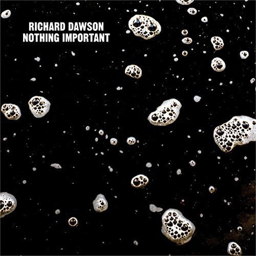 Dawson, Richard: Nothing Important