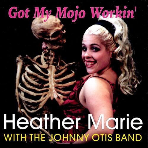 Marie, Heather / Otis, Johnny Band: Got My Mojo Working