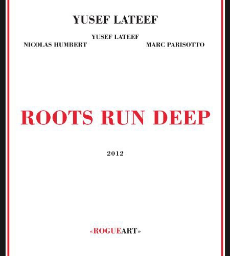 Lateef, Yusef: Roots Run Deep