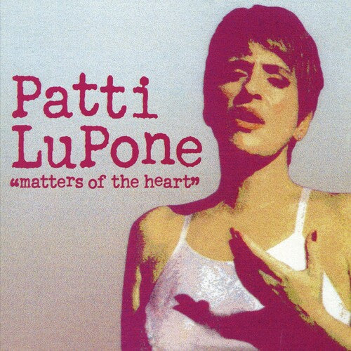 Lupone, Patti: Matters of the Heart