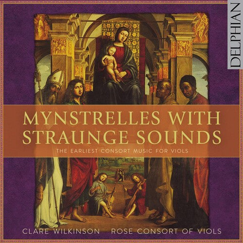 Wilkson, Clare / Rose Consort of Viols: Mynstrelles with Straunge Sounds - Earliest