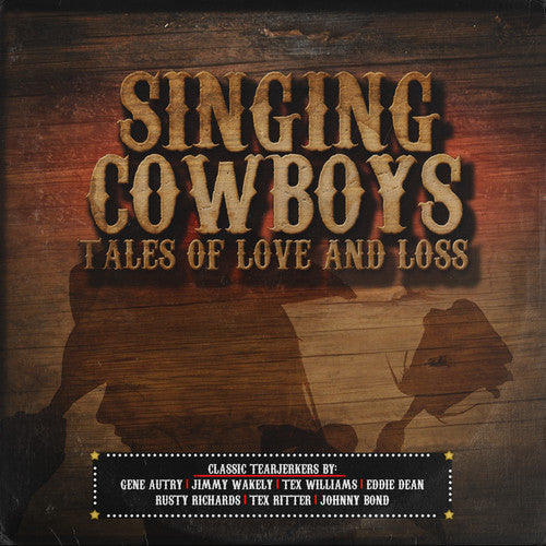 Singing Cowboys: Tales of Love & Loss / Various: Singing Cowboys: Tales of Love & Loss / Various