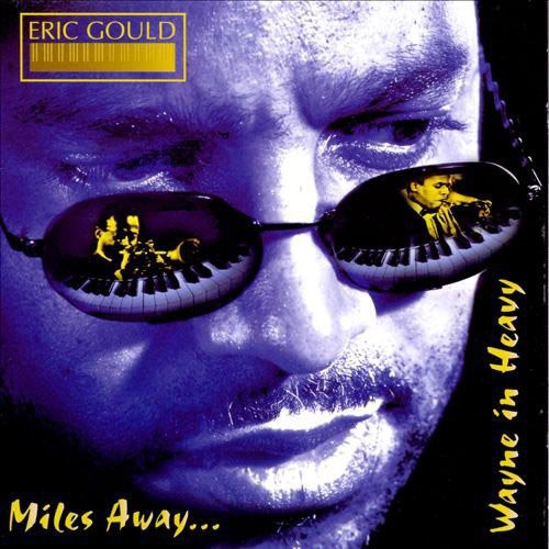 Gould, Eric: Miles Away...Wayne In Heavy