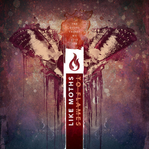 Like Moths to Flames: Dying Things We Live For