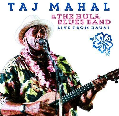 Mahal, Taj: Taj Mahal & the Hula Blues Band: Live from Kauai