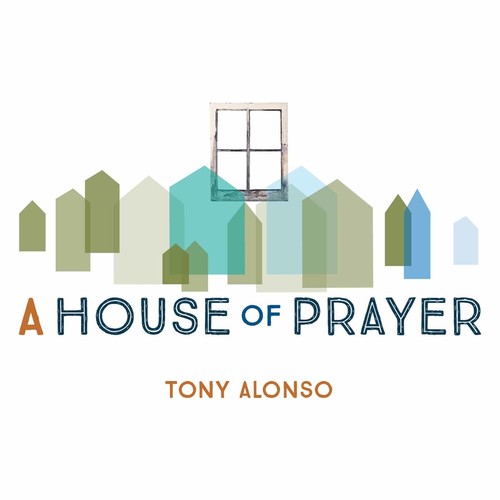 Alonso, Tony: A House of Prayer