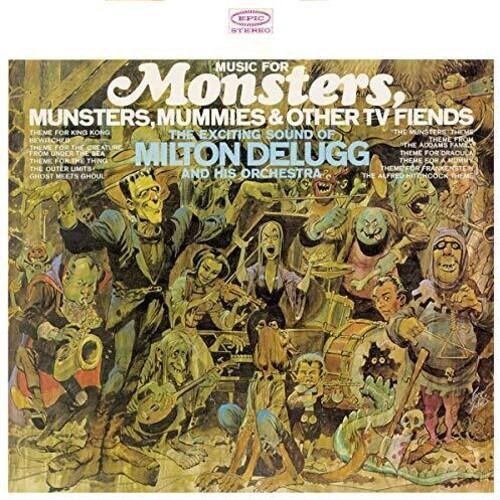 Delugg, Milton & Orchestra: Music For Monsters, Munsters, Mummies & Other Tv Friends