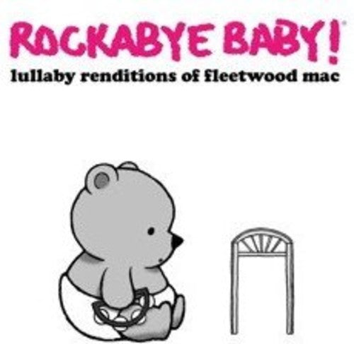 Rockabye Baby!: Lullaby Renditions of Fleetwood Mac