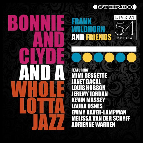 Wildhorn, Frank & Friends: Bonnie & Clyde & A Whole Lotta Jazz: Live at 54 Below