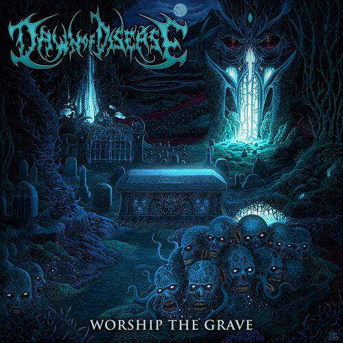 Dawn of Disease: Worship The Grave