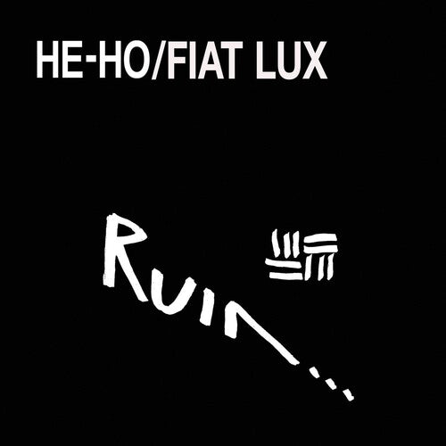 Ruin: He-Ho/Fiat Lux