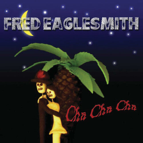 Eaglesmith, Fred: Cha Cha Cha