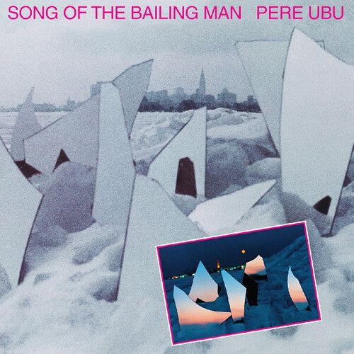 Pere Ubu: Song Of The Bailing Man