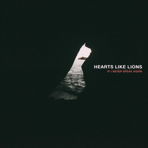 Hearts Like Lions: If I Never Speak Again