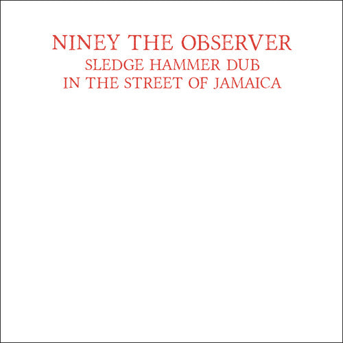 Niney the Observer: Sledge Hammer Dub In The Street Of Jamaica