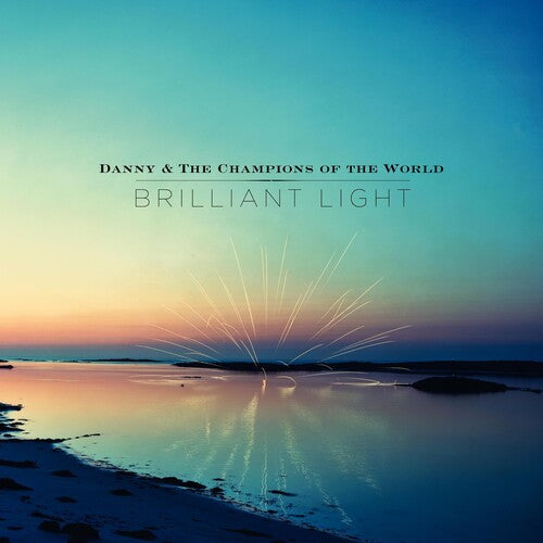 Danny & the Champions of the World: Brilliant Light