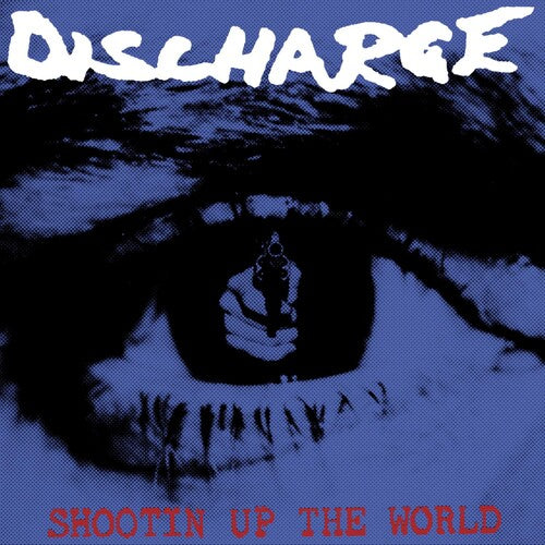 Discharge: Shootin Up The World