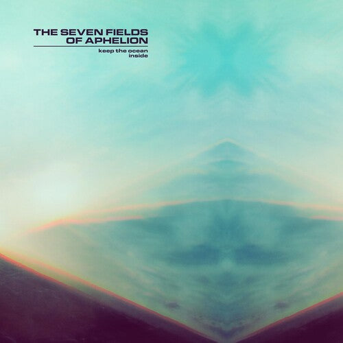 Seven Fields of Aphelion: Keep The Ocean Inside