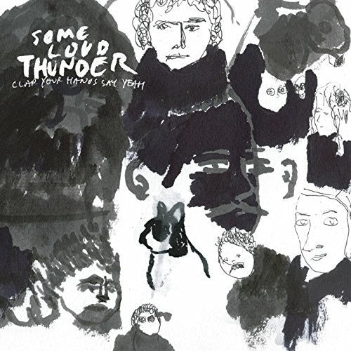 Clap Your Hands Say Yeah: Some Loud Thunder (10th Anniversary Edition)